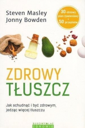 Zdrowy tłuszcz - Jonny Bowden, Steven Masley