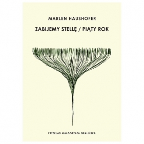 Zabijemy Stellę / Piąty rok - Marlen Haushofer