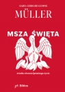 Msza Święta Źródło chrześcijańskiego życia Gerhard Ludwig Müller