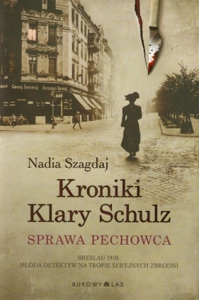 Kroniki Klary Schulz Sprawa pechowca - Nadia Szagdaj