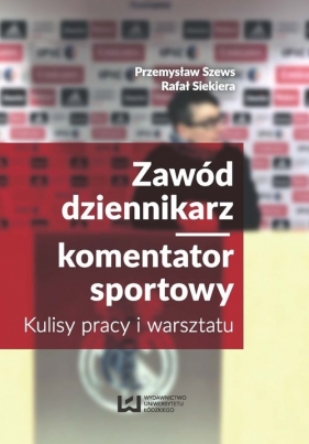 Zawód dziennikarz komentator sportowy - Przemysław Szews, Rafał Siekiera