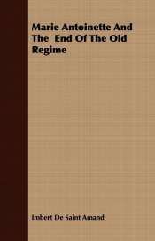 Marie Antoinette And The End Of The Old Regime