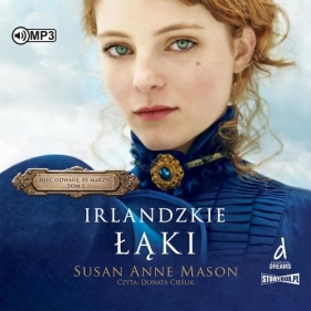 Mieć odwagę, by marzyć Tom 1 Irlandzkie Łąki (Audiobook) - Susan Anne Mason