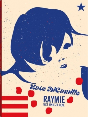 Seria z Poczwarką. Tom 1. Raymie. Weź mnie za rękę - Kate DiCamillo