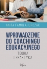 Wprowadzenie do coachingu edukacyjnego Anita Famuła-Jurczak