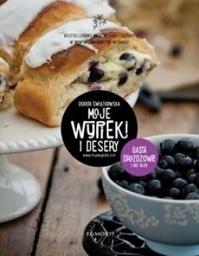 Moje wypieki i desery. Ciasta drożdżowe i ... - Dorota Świątkowska