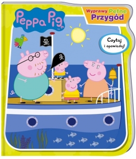 Peppa Pig. Wyprawy pełne przygód - opracowanie zbiorowe