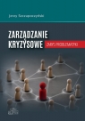 Zarządzanie kryzysowe. Zarys problematyki Jerzy Szczupaczyński