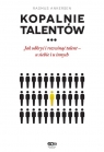  Kopalnie talentów.Jak odkryć i rozwinąć talent – u siebie i u innych