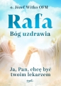 Rafa Bóg uzdrawia. Ja, Pan, chcę być Twoim lekarzem - Józef Witko