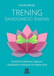 Trening świadomego śnienia - Charlie Morley