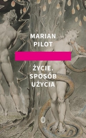 Życie Sposób użycia - Marian Pilot