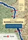  Między Bugiem a prawdąCzy Polska może odbudować swoje wpływy na