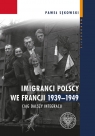 Imigranci polscy we Francji 1939-1949 Ciąg dalszy integracji Sękowski Paweł