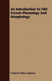 An Introduction To Old French Phonology And Morphology