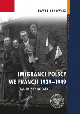 Imigranci polscy we Francji 1939-1949 - Sękowski Paweł