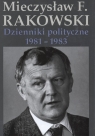 Dzienniki polityczne 1981-1983  Rakowski Mieczysław F.
