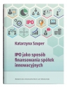 IPO jako sposób finansowania spółek innowacyjnych Katarzyna Szuper