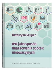 IPO jako sposób finansowania spółek innowacyjnych - Szuper Katarzyna