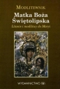Modlitewnik Matka Boża Świętolipska. Litanie i modlitwy do Maryi - Tomasz Ponikło
