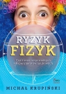 Ryzyk-fizyk czyli sens niepoważnych eksperymentów