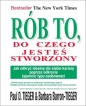 Rób to, do czego jesteś stworzony - Paul D. Tieger, Barbara Barron-Tieger