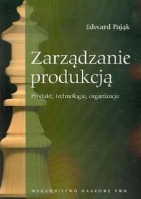 Zarządzanie produkcją - Edward Pająk