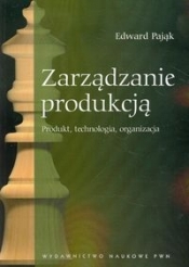 Zarządzanie produkcją - Edward Pająk