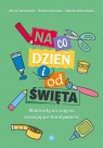 Na co dzień i od święta Materiały na zajęcia rozwijające Alicja Tanajewska, Renata Naprawa, Natalia Wilczewska