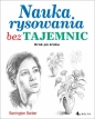 Nauka rysowania bez tajemnic. Krok po kroku - Barrington Barber