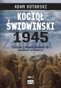 Kocioł świdwiński 1945 Tom 2 - Kotarski Adam