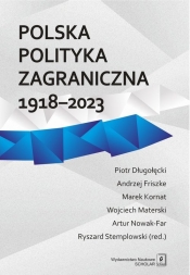 Polska polityka zagraniczna 1918-2023 - Ryszard Stemplowski, Marek Kornat, Wojciech Materski, Piotr Długołęcki, Artur Nowak, Andrzej Friszke