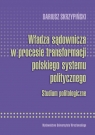 Władza sądownicza w procesie transformacji polskiego systemu politycznego Skrzypiński Dariusz