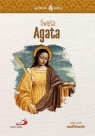 Skuteczni Święci - Święta Agata