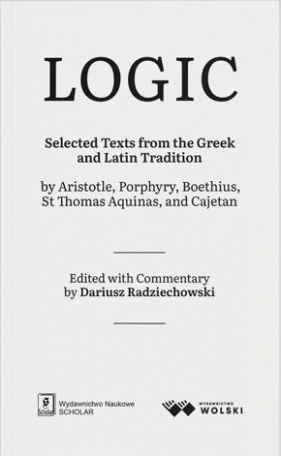 LOGIC. Selected Texts from the Greek and Latin... - Dariusz Radziechowski