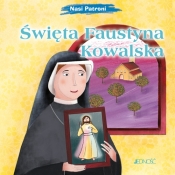 Nasi patroni. Święta Faustyna Kowalska - Elena Pascoletti