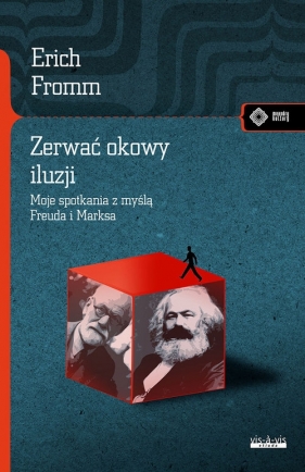 Zerwać okowy iluzji - Erich Fromm