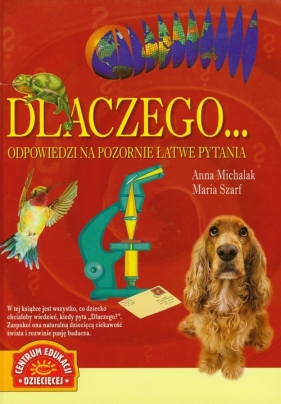 Dlaczego... Odpowiedzi na pozornie łatwe pytania - Michalak Anna, Szarf Maria