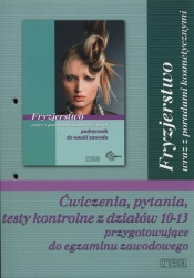 Fryzjerstwo ćwiczenia, pytania, testy kontrolne z działów 10-13 przygotowujące do egzaminu zawodowego