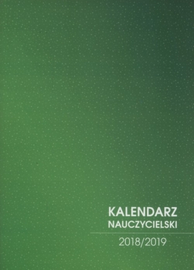 Kalendarz nauczycielski 2018/2019 zielony