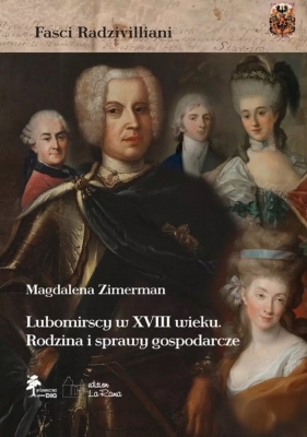 Lubomirscy w XVIII wieku. Rodzina i sprawy gospodarcze - Magdalena Zimerman