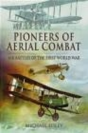 Pioneers of Aerial Combat Michael Foley