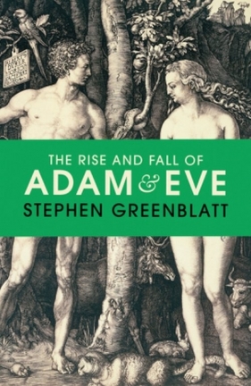 The Rise and Fall of Adam and Eve - Stephen Greenblatt