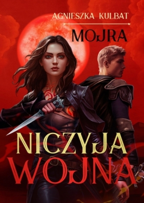 Mojra. Tom 3. Niczyja wojna - Agnieszka Kulbat