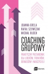  Coaching grupowy. Praktyczny przewodnik dla liderów, trenerów, doradców i