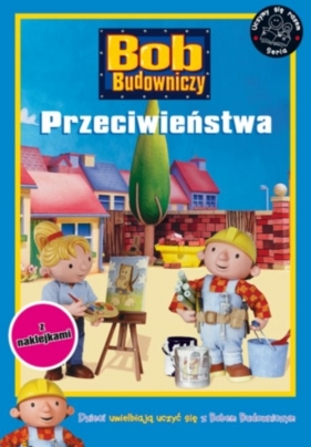 Bob Budowniczy Przeciwieństwa - <br />