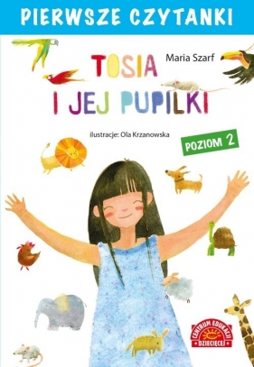 Pierwsze czytanki Tosia i jej pupilki Poziom 2 - Maria Szarf
