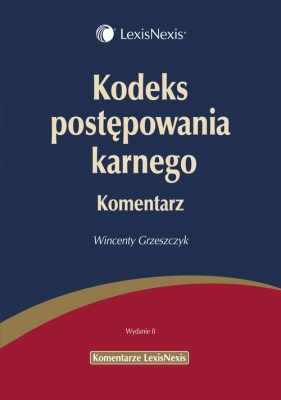 Kodeks postępowania karnego Komentarz - Wincenty Grzeszczyk