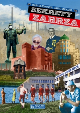 Sekrety Zabrza - Kordecki Marcin, Smolorz Dawid