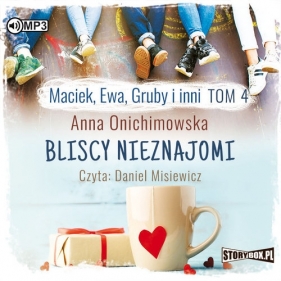 Maciek, Ewa, Gruby i inni Tom 4 Bliscy nieznajomi (Audiobook) - Anna Onichimowska